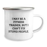 Funny Fitness Trainer Gifts from Family for Him - 'I May Be A Fitness Trainer, But I Can't Fix Stupid People.' Camping Mug, Stainless Steel with Enamel Finish, Perfect for Christmas Unique Gifts - Image 2